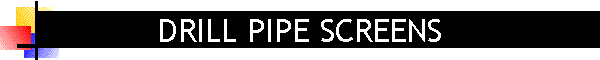 DRILL PIPE SCREENS